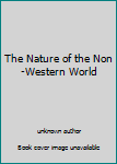 Unknown Binding The Nature of the Non-Western World Book