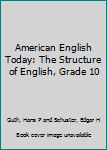 American English Today: The Structure of English, Grade 10