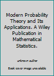 Unknown Binding Modern Probability Theory and Its Applications. A Wiley Publication in Mathematical Statistics. Book