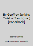 Unknown Binding By Geoffrey Jenkins Twist of Sand (n.e.) [Paperback] Book