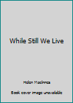 Mass Market Paperback While Still We Live Book