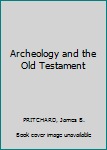 Hardcover Archeology and the Old Testament Book