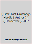 [ Little Toot Gramatky, Hardie ( Author ) ] { Hardcover } 2007