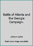 Unknown Binding Battle of Atlanta and the Georgia Campaign. Book