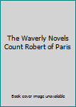 Unknown Binding The Waverly Novels Count Robert of Paris Book