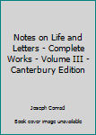 Unknown Binding Notes on Life and Letters - Complete Works - Volume III - Canterbury Edition Book