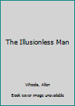 Illusionless Man
