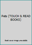 Hardcover Pets (TOUCH & READ BOOKS) Book