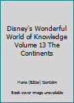Hardcover Disney's Wonderful World of Knowledge Volume 13 The Continents Book