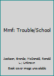 Paperback Mmf: Trouble/School Book