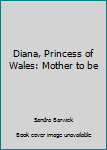 Paperback Diana, Princess of Wales: Mother to be Book