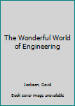 Hardcover The Wonderful World of Engineering Book
