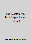 The Norton Mix Sociology (Jaclyn Tabor)