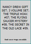 NANCY DREW GIFT SET. 3 VOLUME SET. THE TRIPLE HOAX #57. THE FLYING SAUCER MYSTERY #58. THE SECRET IN THE OLD LACE #59.