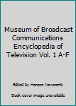 Museum of Broadcast Communications Encyclopedia of Television Vol. 1 A-F
