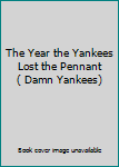 The Year the Yankees Lost the Pennant ( Damn Yankees)