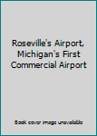 Paperback Roseville's Airport, Michigan's First Commercial Airport Book