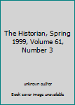 Unknown Binding The Historian, Spring 1999, Volume 61, Number 3 Book