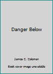 Hardcover Danger Below Book