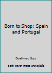 Paperback Born to Shop: Spain and Portugal Book