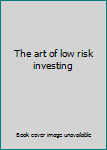 Unknown Binding The art of low risk investing Book