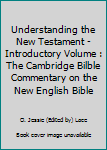 Paperback Understanding the New Testament - Introductory Volume : The Cambridge Bilble Commentary on the New English Bible Book