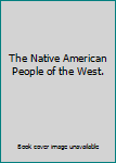 Hardcover The Native American People of the West. Book