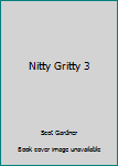 Paperback Nitty Gritty 3 Book