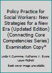 Paperback Policy Practice for Social Workers: New Strategies for a New Era (Updated Edition) (Connecting Core Competencies Series) Examination Copy* Book