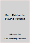 Ruth Fielding in Moving Pictures