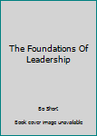 Paperback The Foundations Of Leadership Book