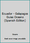 Paperback Ecuador - Galapagos Guias Oceano (Spanish Edition) [Spanish] Book