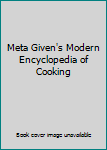 Hardcover Meta Given's Modern Encyclopedia of Cooking Book