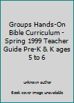 Paperback Groups Hands-On Bible Curriculum - Spring 1999 Teacher Guide Pre-K & K ages 5 to 6 Book