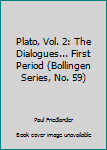 Plato, Vol. 2: The Dialogues... First Period