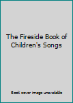 Unknown Binding The Fireside Book of Children's Songs Book