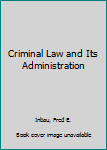 Hardcover Criminal Law and Its Administration Book