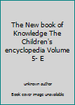 Unknown Binding The New book of Knowledge The Children's encyclopedia Volume 5- E Book