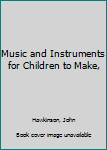 Hardcover Music and Instruments for Children to Make, Book