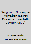 Paperback Gauguin & M. Vazquez Montalban (Secret Museums. Twentieth Century, Vol. 6) Book