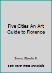Mass Market Paperback Five Cities An Art Guide to Florence Book