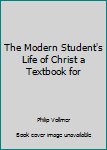 Hardcover The Modern Student's Life of Christ a Textbook for Book