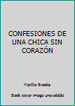 Paperback CONFESIONES DE UNA CHICA SIN CORAZÓN [Spanish] Book