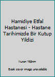 Paperback Hamidiye Etfal Hastanesi - Hastane Tarihimizde Bir Kutup Yildizi [Turkish] Book