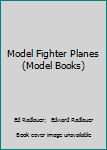 Hardcover Model Fighter Planes (Model Books) Book