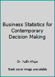 Paperback Business Statistics for Contemporary Decision Making Book