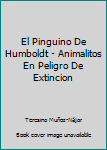 Hardcover El Pinguino De Humboldt - Animalitos En Peligro De Extincion [Spanish] Book