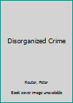 Hardcover Disorganized Crime Book