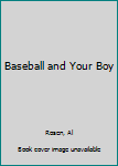 Hardcover Baseball and Your Boy Book