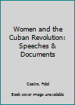 Hardcover Women and the Cuban Revolution: Speeches & Documents Book